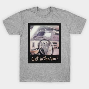 Get in the Van! T-Shirt